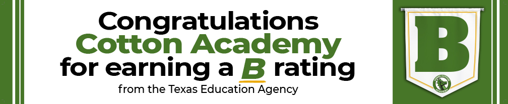 Congratulations Cotton Academy for earning a B rating from the TEA